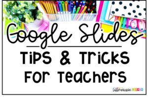 google slides tips and tricks for teachers google slides templates google slides ideas google slides templates for teachers google slides tutorial for teahers google classroom