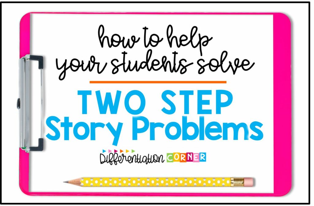 How to Help Your Students Solve Two Step Story Problems In Elementary Math 7 two step word problems story problems math strategies to solve multi step story problems addition subtraction multiplication division