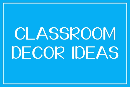 CLASSROOM DECOR IDEAS