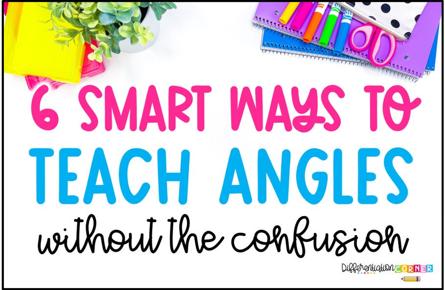 Differentiation Corner 5 how to teach angles teaching angles measuring angles with a protractor online 3 types of angles geometry