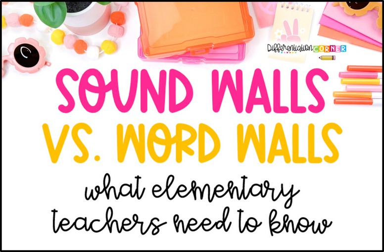 Differentiation Corner 5 sound wall vs word wall what elementary teachers need to know